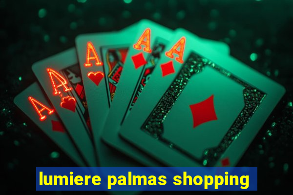 lumiere palmas shopping